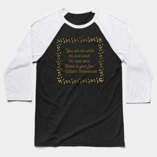 Shakespearean Insults: "You are not worth the dust the rude wind blows in your face" Baseball T-Shirt